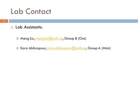 Lab Contact 1  Lab Assistants:  Meng Liu, Group B  Sara Abbaspour, Group A