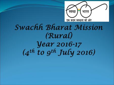 Swachh Bharat Mission (Rural) Year (4th to 9th July 2016)