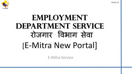 EMPLOYMENT DEPARTMENT SERVICE रोजगार विभाग सेवा [E-Mitra New Portal]