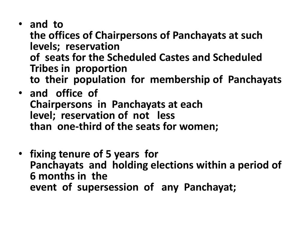 and to the offices of Chairpersons of Panchayats at such levels; reservation of seats for the Scheduled Castes and Scheduled Tribes in proportion to their population for membership of Panchayats