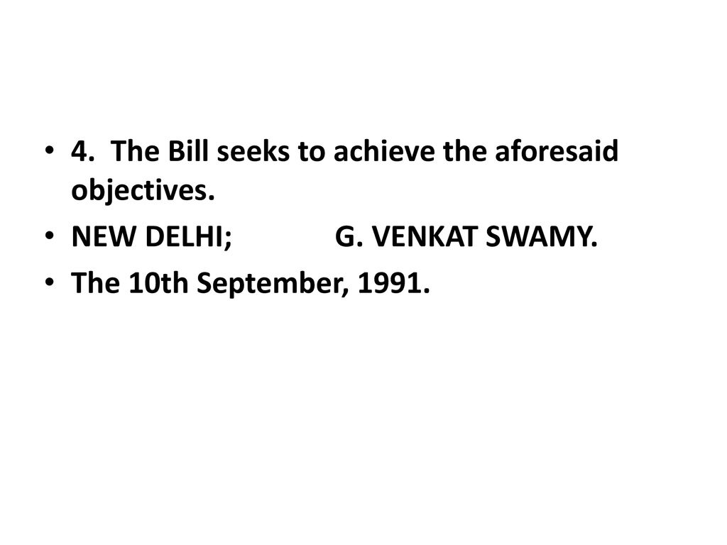 4. The Bill seeks to achieve the aforesaid objectives.