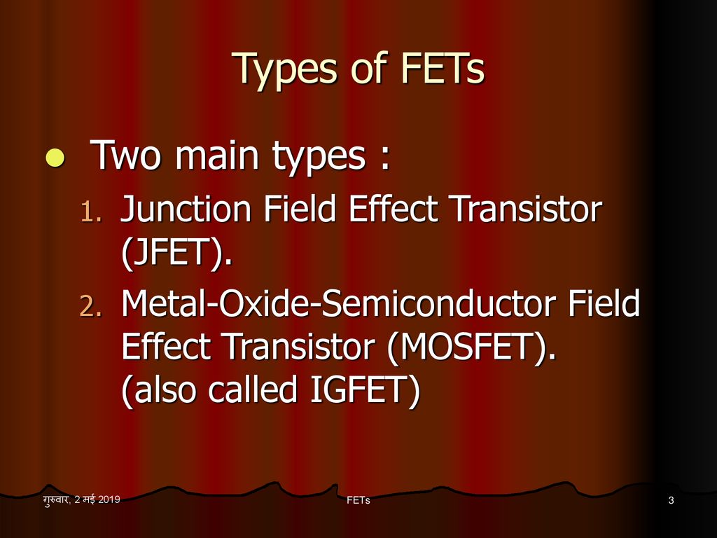 Types of FETs Two main types :