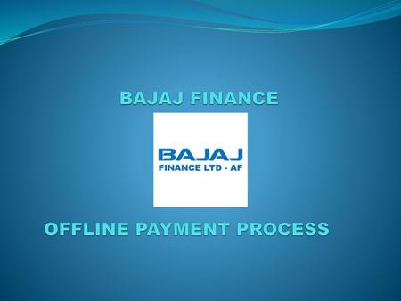 BAJAJ FINANCE OFFLINE PAYMENT PROCESS